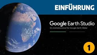 Google Earth Studio - Teil 1   Einführung Keyframes