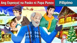 Ang Espesyal na Pasko ni Papa Panov | Papa Panov's Special Christmas Story | @FilipinoFairyTales