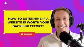 Getting Powerful Backlinks: How to Determine If a Website Is Worth Your Backlink Efforts
