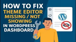 How to Fix Theme Editor Missing /Not Showing in WordPress Dashboard