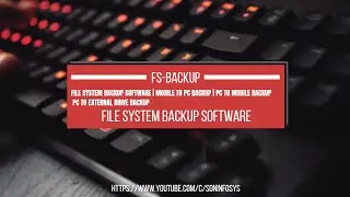 File System backup software | mobile to pc backup | pc 2 mobile backup | pc to external drive backup
