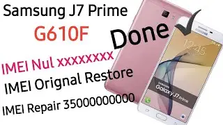 Samsung J7 Prime G610F IMEI Null IMEI Repair Rewrite Orignal IMEI Done 100%