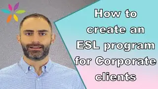How to create an ESL Program for Corporate clients