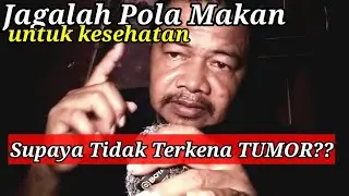Jagalah Pola Makan untuk kesehatan supaya tidak terkena Tumor???