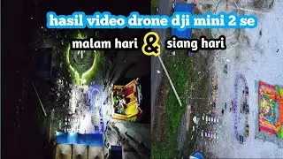 hasil video dji mini 2 se pada malam dan siang hari