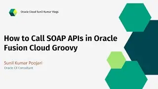How to Call SOAP APIs in Oracle Fusion Cloud Groovy | SOAP Webservices in Groovy