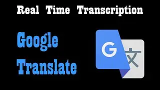 How to use Google Translate for Real Time Transcription