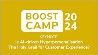 Boost Camp | Elin Hauge Is AI-driven Hyperpersonalisation. The Holy Grail for Customer Experience?