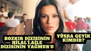 Arka Sokakların Zeliş'i,Bozkır Dizisinin Hilal'i,Aile Dizisinin Yağmur'u Yüsra Geyik Kimdir?