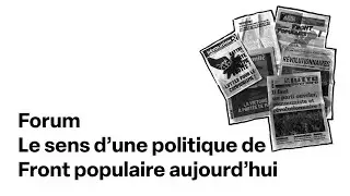 "Le sens d’une politique de Front populaire aujourd’hui" (9/28/24 panel)