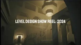 Level Design Show reel: 2024