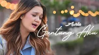 Aurla - Gantung Aku (Official Music Video)