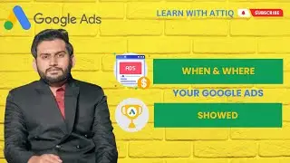 Lecture 195 - How to Check  When & Where Your Ads Showed?