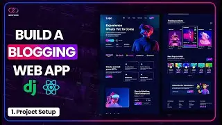 Project setup for Django and React Blog Tutorial: EP 1