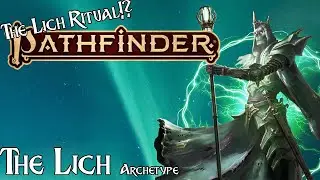 Pathfinder Lore- The Lich Archetype!