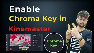 Enable Chroma Key In Kinemaster | How to Enable Chroma Key...