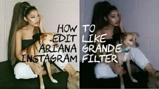 👾 ; How to edit like Ariana Grande instagram filter