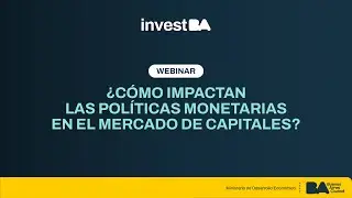Webinar ¿Cómo impactan las politicas monetarias en el mercado de capitales?