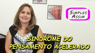 Síndrome do Pensamento Acelerado, ou SPA - Márcia Costa, psicóloga