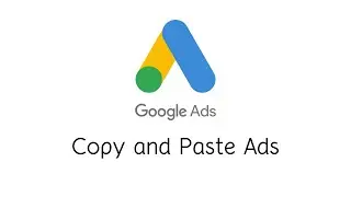 Copy and Paste Ads in Google Ads