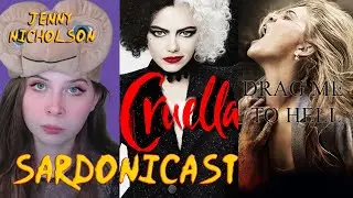Sardonicast 89: Cruella, Drag Me to Hell (feat. Jenny Nicholson)
