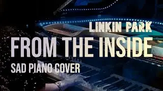 Linkin Park - From the Inside (piano and voice cover)