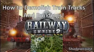 How to Demolish and Replace Train Station Buildings in Railway Empire 2!