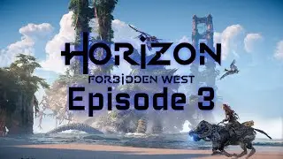 Horizon Forbidden West, Episode 3: 