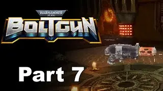 40K Boltgun - Part 7
