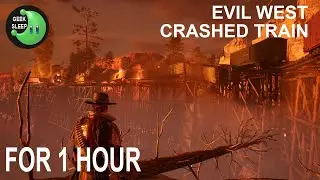 Evil West - Crashed Train FOR 1 HOUR.