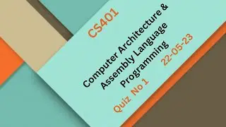CS401 Computer Architecture & Assembly Language Programming Quiz No 1
