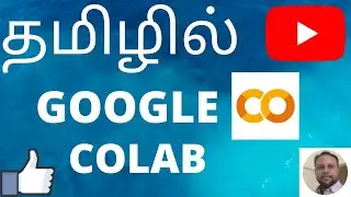 தமிழில்| WHAT is Google COLAB and how to use it IN TAMIL