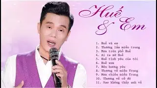 HUẾ VÀ EM - Nghe buồn man mác với LK Huế Trữ Tình nhẹ nhàng sâu lắng