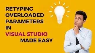 Retyping Overloaded Parameters in Visual Studio Made Easy | .NET Tutorial