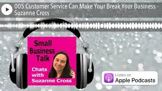 005 Customer Service Can Make Your Break Your Business - Suzanne Cross