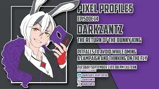 Pixel Profiles - DarkZantz Returns!