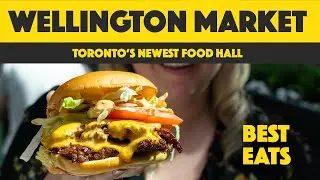 BRAND NEW Food Hall at the Well! What to eat at the Wellington Market, Toronto's Newest Food Hall!