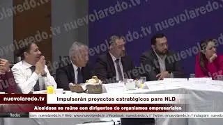 Impulsarán proyectos estratégicos para Nuevo Laredo