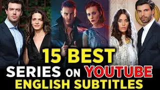 TOP 15 BEST Romantic Turkish Series on Youtube with English Subtitles