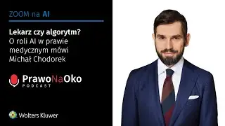 Prawo na Oko #40 | Lekarz czy algorytm? O roli AI w prawie medycznym mówi Michał Chodorek