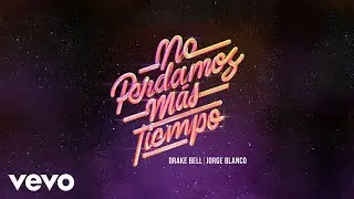 Drake Bell, Jorge Blanco - No Perdamos Más Tiempo (AUDIO)