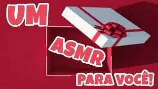 [ASMR] UM VÍDEO ESPECIAL PARA VOCÊ! ♥