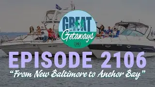 Great Getaways 2106 "From New Baltimore To Anchor Bay" [Full Episode]