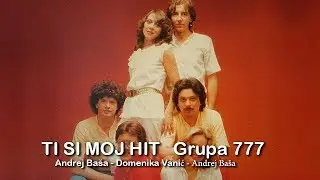 TI SI MOJ HIT  Grupa 777 (Andrej Baša - Nikka Car - Andrej Baša)