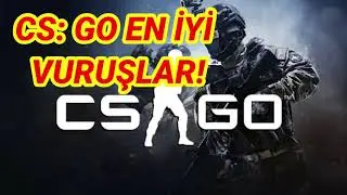 CS: GO EN İYİ VURUŞLAR! [EDİT]