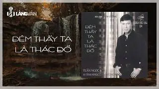 Đêm Thấy Ta Là Thác Đổ (Album) | Tuấn Ngọc | Nhạc Trịnh Bất Hủ | Ca Dao Productions