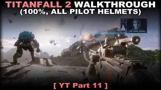 Titanfall 2 walkthrough part 11 (100%, All helmets, No commentary) PC 60FPS