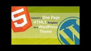 How to Convert a One Page HTML5 Template Into a WordPress Theme (Udemy Preview)