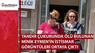 Tandır çukurunda ölü bulunan Minik Eymen'in istismar görüntüleri ortaya çıktı