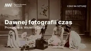 [PODCAST] Czas na sztukę! 📷 Dawnej fotografii czar